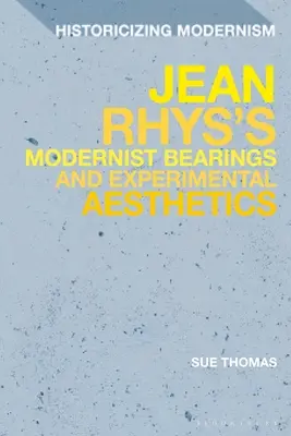Jean Rhys's Modernist Bearings and Experimental Aesthetics (Modernistická ložiska a experimentální estetika Jeana Rhyse) - Jean Rhys's Modernist Bearings and Experimental Aesthetics