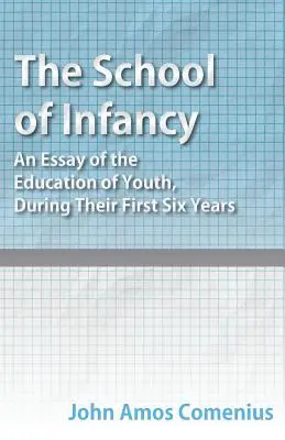 A csecsemőkor iskolája - Esszé az ifjúság neveléséről az első hat év során - The School of Infancy - An Essay of the Education of Youth, During Their First Six Years