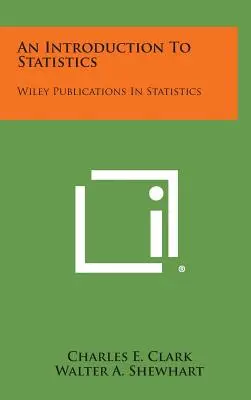 Bevezetés a statisztikába: Wiley Publications in Statistics - An Introduction to Statistics: Wiley Publications in Statistics