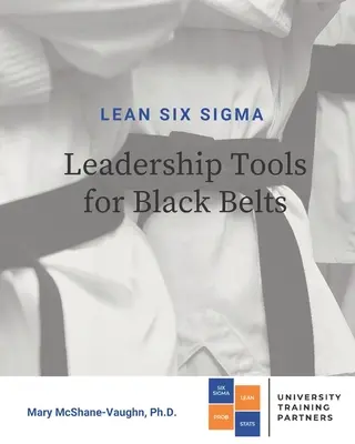 Lean Six Sigma vezetői eszközök a fekete övesek számára - Lean Six Sigma Leadership Tools for Black Belts