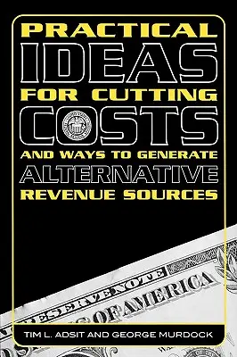 Gyakorlati ötletek a költségek csökkentésére és alternatív bevételi források létrehozásának módjai - Practical Ideas for Cutting Costs and Ways to Generate Alternative Revenue Sources