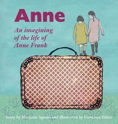 Anne: Anne Frank életének elképzelt története - Anne: An imagining of the life of Anne Frank