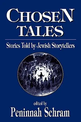 Kiválasztott mesék: Zsidó mesemondók által elmesélt történetek - Chosen Tales: Stories Told by Jewish Storytellers