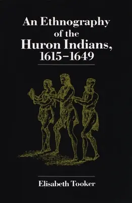 A huron indiánok néprajza: 1615-1649 - Ethnography of the Huron Indians: 1615-1649
