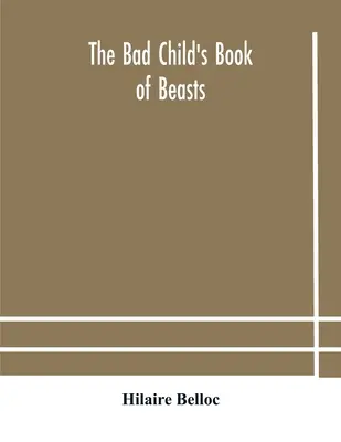 A rossz gyerek könyve a vadállatokról - The bad child's book of beasts