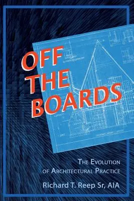 Off the Boards: Az építészeti gyakorlat fejlődése - Off the Boards: The Evolution of Architectural Practice