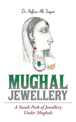 Mughal Jewellery: A Sneak Peek of Jewellery Under Mugals (Ékszerek a mogulok alatt) - Mughal Jewellery: A Sneak Peek of Jewellery Under Mughals