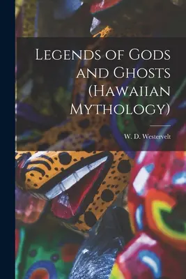 Az istenek és szellemek legendái (Hawaii mitológia) - Legends of Gods and Ghosts (Hawaiian Mythology)