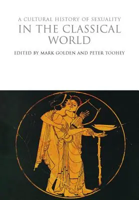 A szexualitás kultúrtörténete a klasszikus világban - A Cultural History of Sexuality in the Classical World