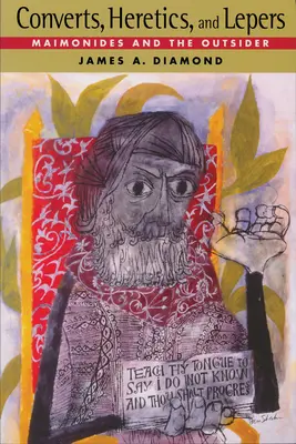 Konvertité, kacíři a malomocní: Maimonides a outsider - Converts, Heretics, and Lepers: Maimonides and the Outsider