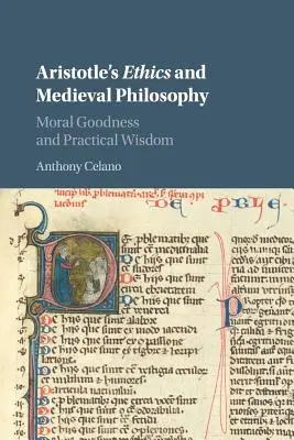 Arisztotelész etikája és a középkori filozófia: Arisztotelész: Erkölcsi jóság és gyakorlati bölcsesség - Aristotle's Ethics and Medieval Philosophy: Moral Goodness and Practical Wisdom