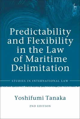 Kiszámíthatóság és rugalmasság a tengeri elhatárolás jogában - Predictability and Flexibility in the Law of Maritime Delimitation