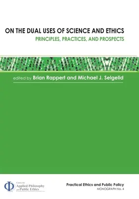 A tudomány és az etika kettős felhasználásáról: Elvek, gyakorlatok és kilátások - On the Dual Uses of Science and Ethics: Principles, Practices, and Prospects