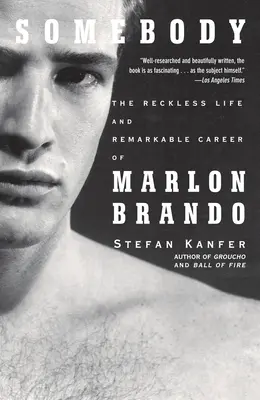 Somebody: The Reckless Life and Remarkable Career of Marlon Brando (Marlon Brando vakmerő élete és figyelemre méltó karrierje) - Somebody: The Reckless Life and Remarkable Career of Marlon Brando
