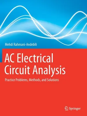 AC elektromos áramkörök elemzése: Gyakorlati problémák, módszerek és megoldások - AC Electrical Circuit Analysis: Practice Problems, Methods, and Solutions