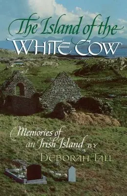 A fehér tehén szigete: Egy ír sziget emlékei - The Island of the White Cow: Memories of an Irish Island