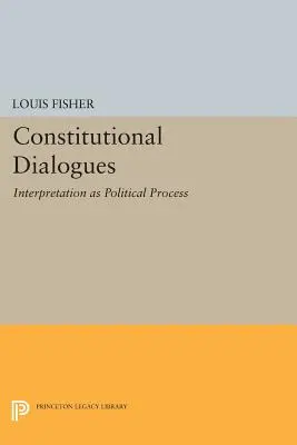 Alkotmányos párbeszédek: Az értelmezés mint politikai folyamat - Constitutional Dialogues: Interpretation as Political Process