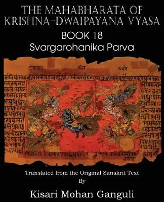 Krisna-Dwaipayana Vyasa Mahábháratája 18. könyv Svargarohanika Parva - The Mahabharata of Krishna-Dwaipayana Vyasa Book 18 Svargarohanika Parva