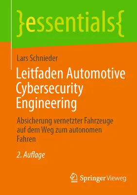 Leitfaden Automotive Cybersecurity Engineering: Absicherung Vernetzter járművek Auf Dem Weg Zum Autonomen Fahren - Leitfaden Automotive Cybersecurity Engineering: Absicherung Vernetzter Fahrzeuge Auf Dem Weg Zum Autonomen Fahren