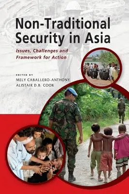 Nem hagyományos biztonság Ázsiában: kérdések, kihívások és cselekvési keret - Non-Traditional Security in Asia: Issues, Challenges and Framework for Action