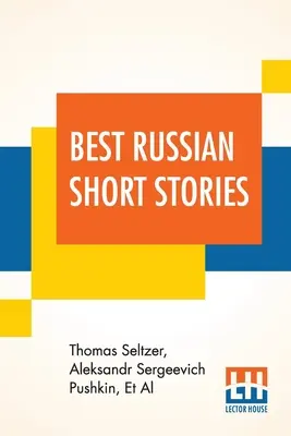 A legjobb orosz novellák: Összeállította és szerkesztette Thomas Seltzer - Best Russian Short Stories: Compiled And Edited By Thomas Seltzer
