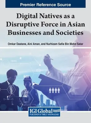 A digitális bennszülöttek mint az ázsiai vállalkozások és társadalmak zavaró ereje - Digital Natives as a Disruptive Force in Asian Businesses and Societies