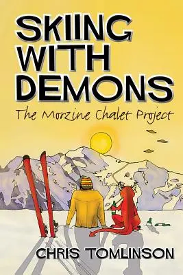 Síelés démonokkal: A Morzine Chalet Project - Skiing with Demons: The Morzine Chalet Project