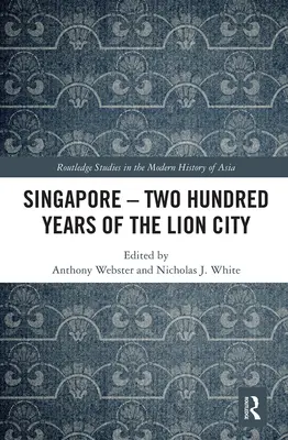 Szingapúr - Az oroszlánváros kétszáz éve - Singapore - Two Hundred Years of the Lion City