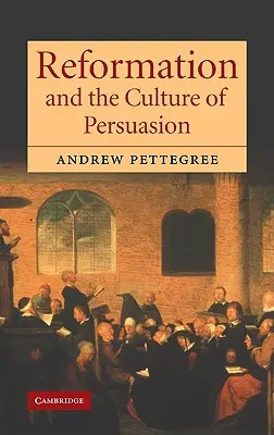 A reformáció és a meggyőzés kultúrája - Reformation and the Culture of Persuasion