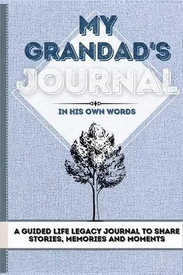 Nagyapám naplója: A Guided Life Legacy Journal To Share Stories, Memories and Moments 7 x 10 - My Grandad's Journal: A Guided Life Legacy Journal To Share Stories, Memories and Moments 7 x 10