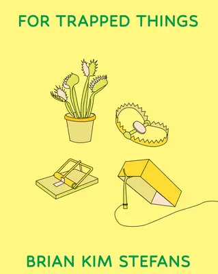 Csapdába esett dolgoknak - For Trapped Things