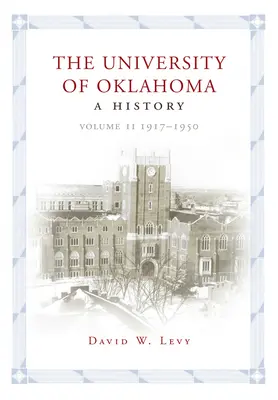 Az Oklahomai Egyetem: Az Oklahoma története, II. kötet: 1917-1950 - The University of Oklahoma: A History, Volume II: 1917-1950