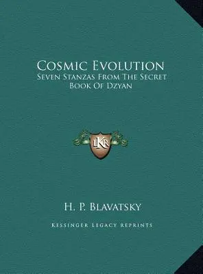 Kozmikus evolúció: Hét strófa Dzyan titkos könyvéből - Cosmic Evolution: Seven Stanzas From The Secret Book Of Dzyan