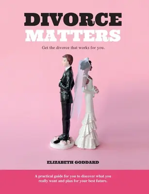 Divorce Matters: A válás, ami az Ön számára megfelelő. - Divorce Matters: Get the divorce that works for you.