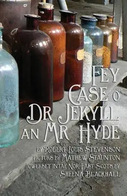 Fey Case o Dr Jekyll an Mr Hyde: Strange Case of Dr Jekyll and Mr Hyde észak-keleti skót nyelven (dór) - Fey Case o Dr Jekyll an Mr Hyde: Strange Case of Dr Jekyll and Mr Hyde in North-East Scots (Doric)