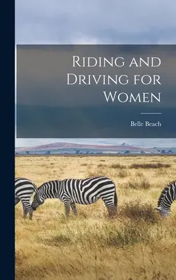 Lovaglás és vezetés nőknek - Riding and Driving for Women