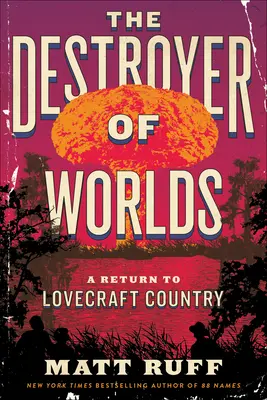 A világok pusztítója: Visszatérés Lovecraftországba - The Destroyer of Worlds: A Return to Lovecraft Country