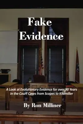 Hamis bizonyítékok: Az evolúciós bizonyítékok áttekintése több mint 90 éven át a Scopes-tól Kitzmillerig tartó bírósági ügyekben - Fake Evidence: A Look at Evolutionary Evidence for Over 90 Years in the Court Cases from Scopes to Kitzmiller