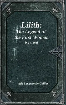 Lilith: Az első nő legendája Felülvizsgált változat - Lilith: The Legend of the First Woman Revised