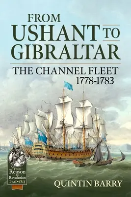 Ushant-tól Gibraltárig: A Csatorna flotta 1778-1783 - From Ushant to Gibraltar: The Channel Fleet 1778-1783