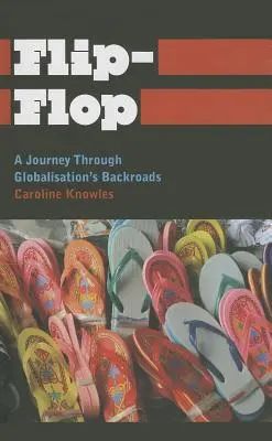 Flip-Flop: Utazás a globalizáció mellékútjain keresztül - Flip-Flop: A Journey Through Globalisation's Backroads