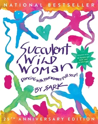 Szaftos vad nő (25. évfordulós kiadás): Dancing with Your Wonder-Full Self - Succulent Wild Woman (25th Anniversary Edition): Dancing with Your Wonder-Full Self