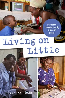 Kevésből élni: A pénzügyi szűkösségben való eligazodás a modern Kenyában - Living on Little: Navigating Financial Scarcity in Modern Kenya