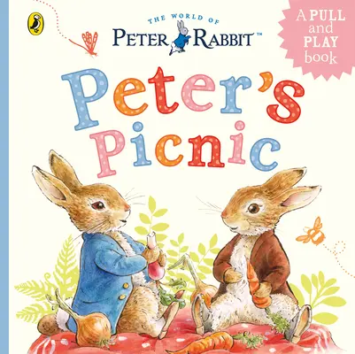 Králíček Petr: Petrův piknik - Knížka na tahání a hraní - Peter Rabbit: Peter's Picnic - A Pull-Tab and Play Book