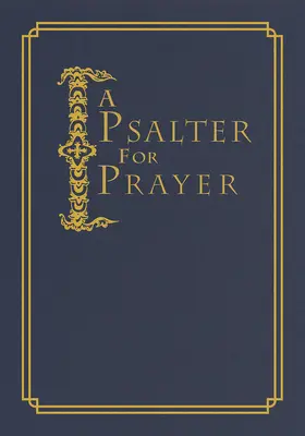 Egy zsoltár az imádsághoz: A klasszikus Miles Coverdale-fordítás adaptációja - A Psalter for Prayer: An Adaptation of the Classic Miles Coverdale Translation