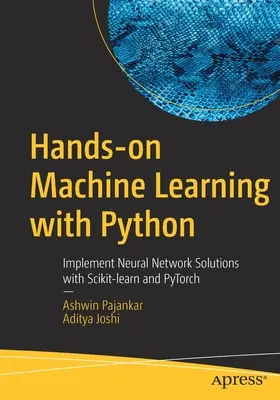 Kézzelfogható gépi tanulás Pythonnal: Neurális hálózati megoldások megvalósítása a Scikit-Learn és a Pytorch segítségével - Hands-On Machine Learning with Python: Implement Neural Network Solutions with Scikit-Learn and Pytorch