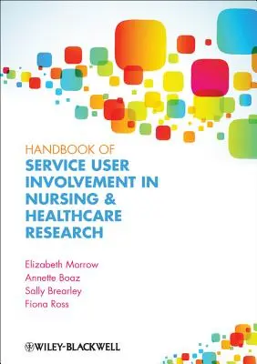 A szolgáltatási felhasználók bevonásának kézikönyve az ápolási és egészségügyi kutatásba - Handbook of Service User Involvement in Nursing and Healthcare Research