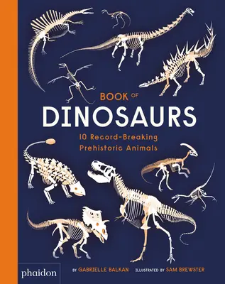 Dinoszauruszok könyve: 10 rekordot döntő őskori állat - Book of Dinosaurs: 10 Record-Breaking Prehistoric Animals