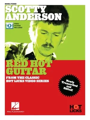 Scotty Anderson - Red Hot Guitar: Oktatókönyv a Classic Hot Licks videósorozat online videóleckéivel - Scotty Anderson - Red Hot Guitar: Instructional Book with Online Video Lessons from the Classic Hot Licks Video Series