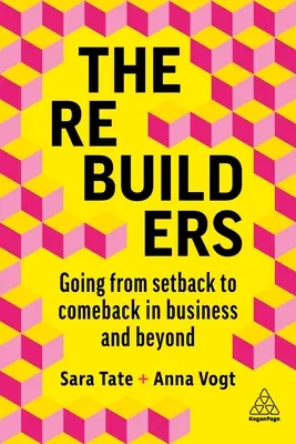 Az újjáépítők: A visszaeséstől a visszatérésig az üzleti életben és azon túl is - The Rebuilders: Going from Setback to Comeback in Business and Beyond